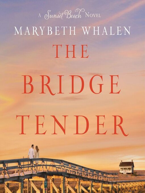 Title details for The Bridge Tender by Marybeth Whalen - Wait list
